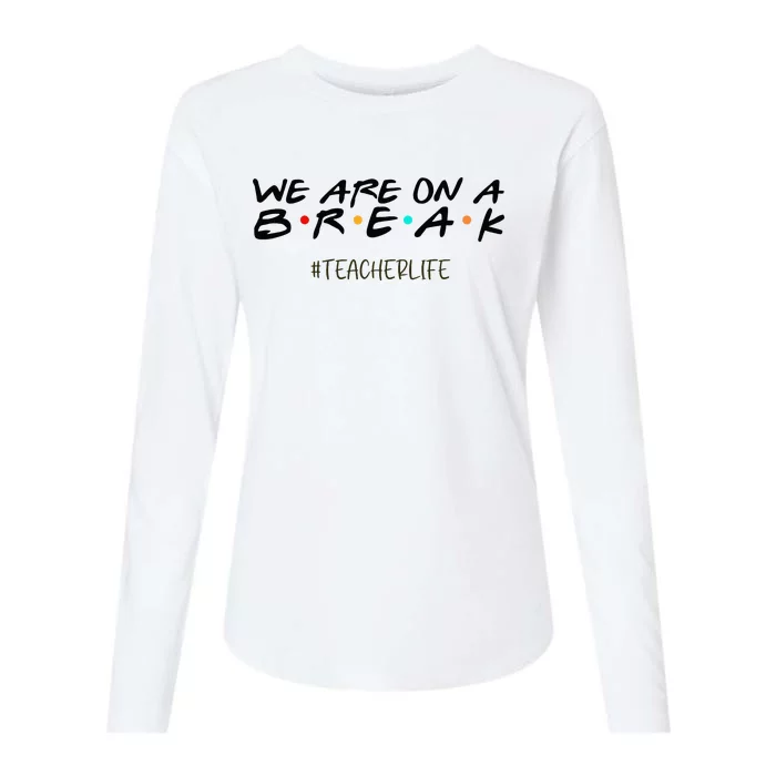 We Are On A Break Off Duty Teacher Life Summer Vacation Womens Cotton Relaxed Long Sleeve T-Shirt