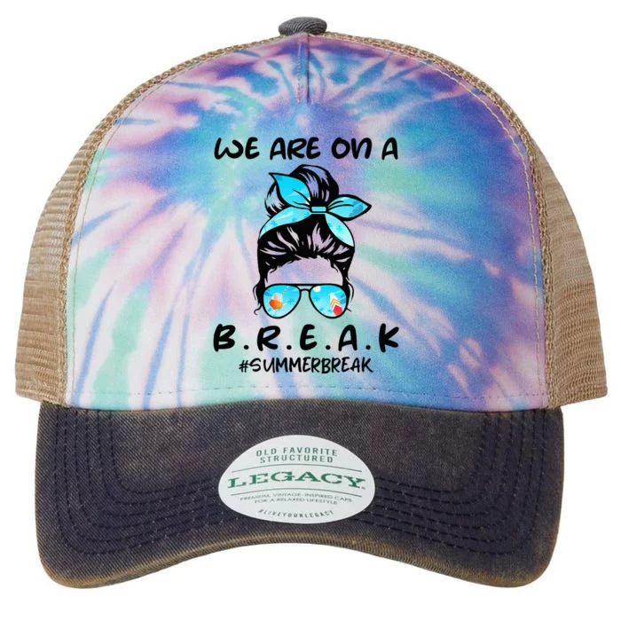 We Are On A Break Teacher Summer Break Hello Summer Teacher Legacy Tie Dye Trucker Hat