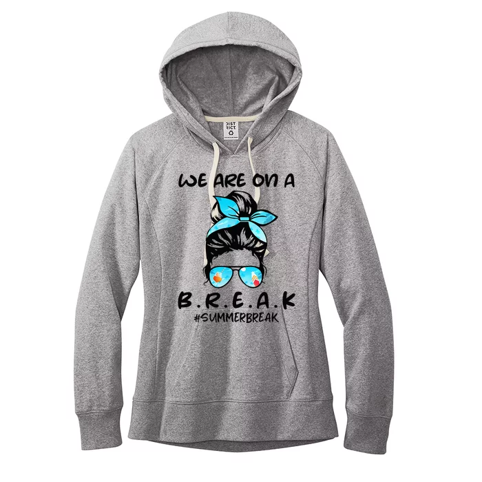 We Are On A Break Teacher Summer Break Hello Summer Teacher Women's Fleece Hoodie