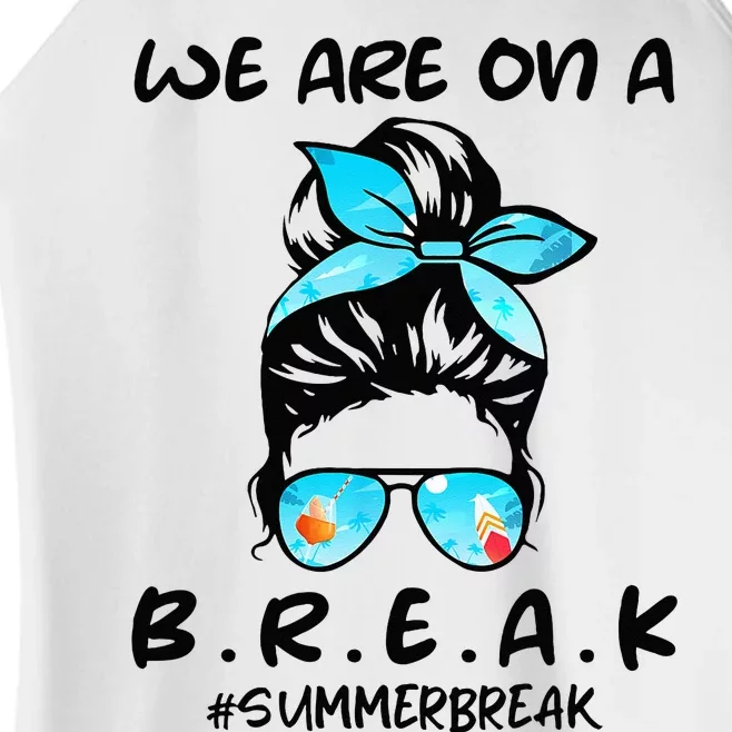 We Are On A Break Teacher Summer Break Hello Summer Teacher Women’s Perfect Tri Rocker Tank