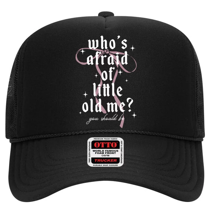 WhoS Afraid Of Little Old Me High Crown Mesh Trucker Hat