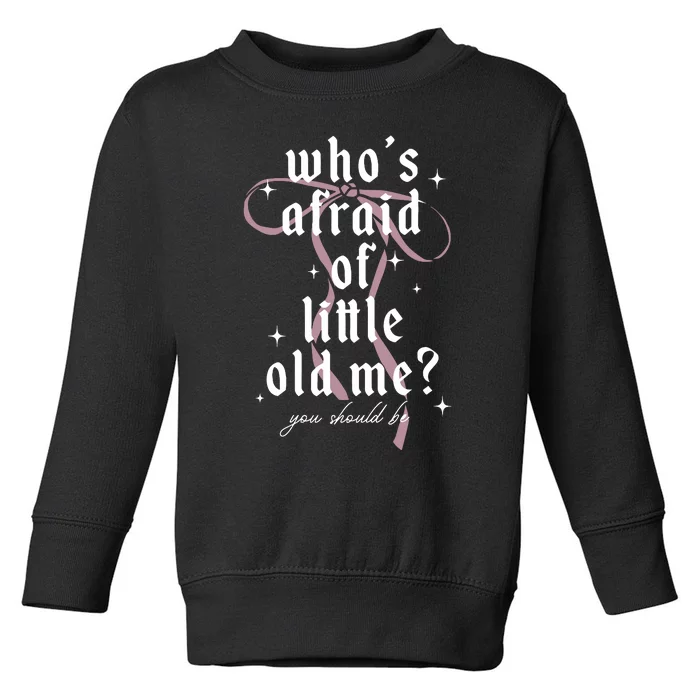 WhoS Afraid Of Little Old Me Toddler Sweatshirt