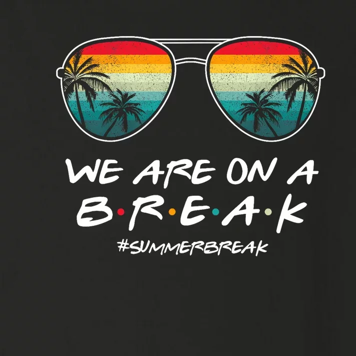 We Are On A Break Summer Break Boho Rainbow Funny Teacher Toddler Long Sleeve Shirt