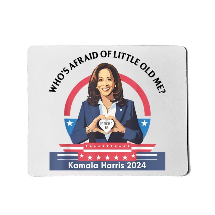 WhoS Afraid Of Little Funny Old Me Kamala Harris 2024 Mousepad