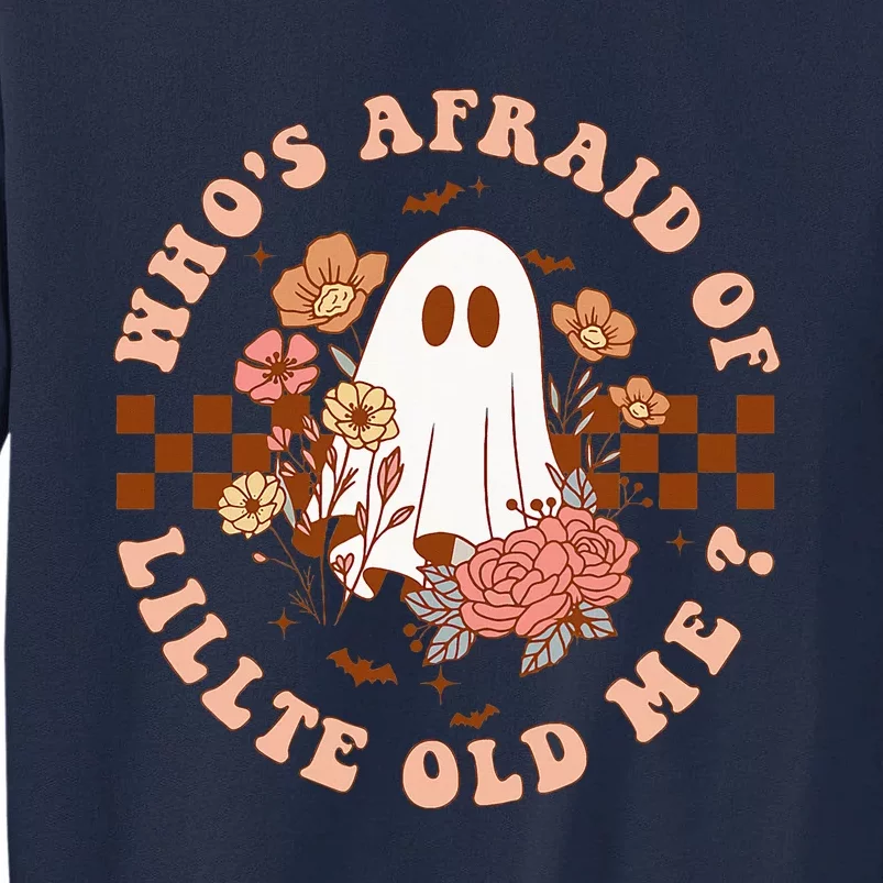 Whos Afraid Of Little Funny Old Me Tall Sweatshirt