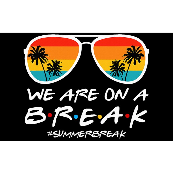 We Are On A Break Teacher End Of School Year Hello Summer Bumper Sticker