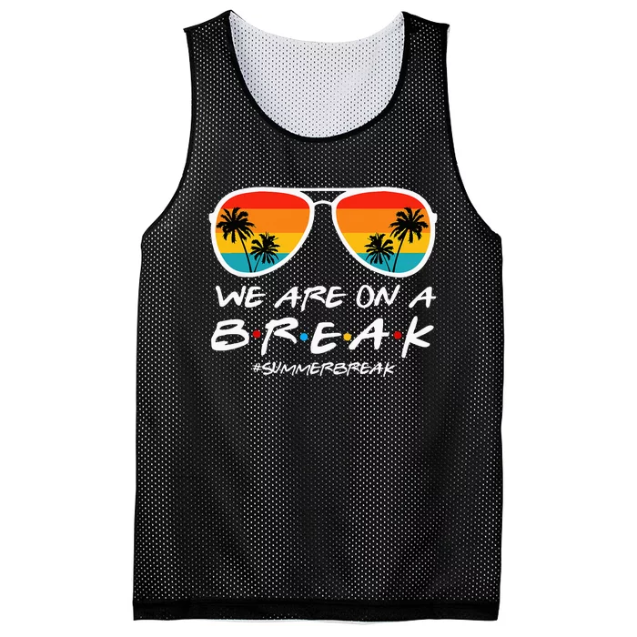 We Are On A Break Teacher End Of School Year Hello Summer Mesh Reversible Basketball Jersey Tank