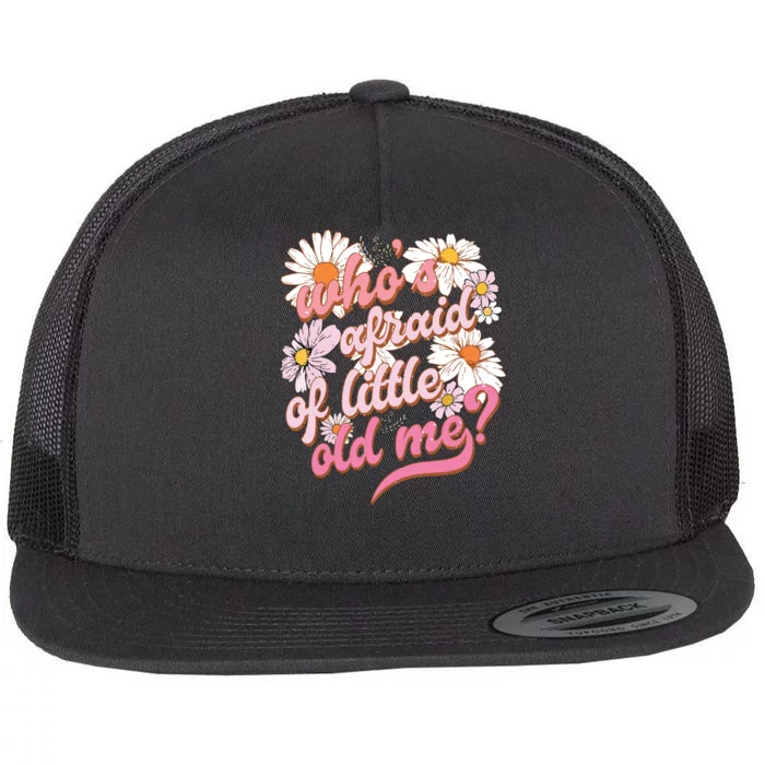 Whos Afraid Of Little Funny Old Me Flat Bill Trucker Hat