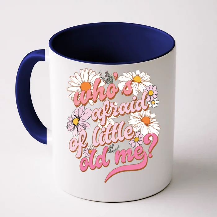 Whos Afraid Of Little Funny Old Me Front & Back Coffee Mug