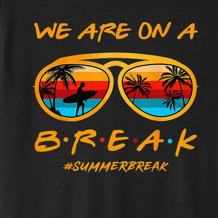 We Are On A Break Teacher Summer Sunglasses Hello Summer ChromaSoft Performance T-Shirt