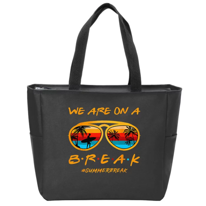 We Are On A Break Teacher Summer Sunglasses Hello Summer Zip Tote Bag