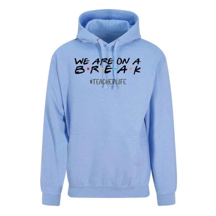 We Are On A Break Off Duty Teacher Life Summer Vacation Unisex Surf Hoodie