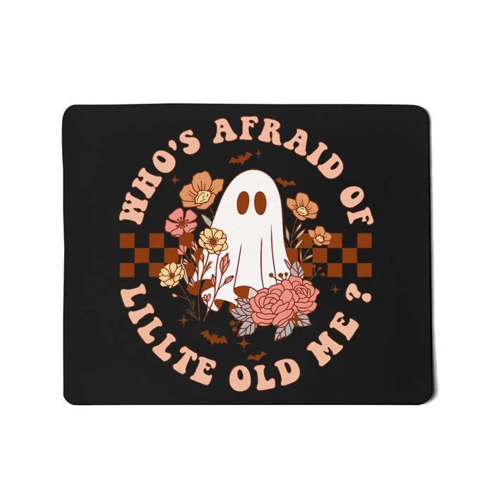 WhoS Afraid Of Little Funny Old Me Mousepad