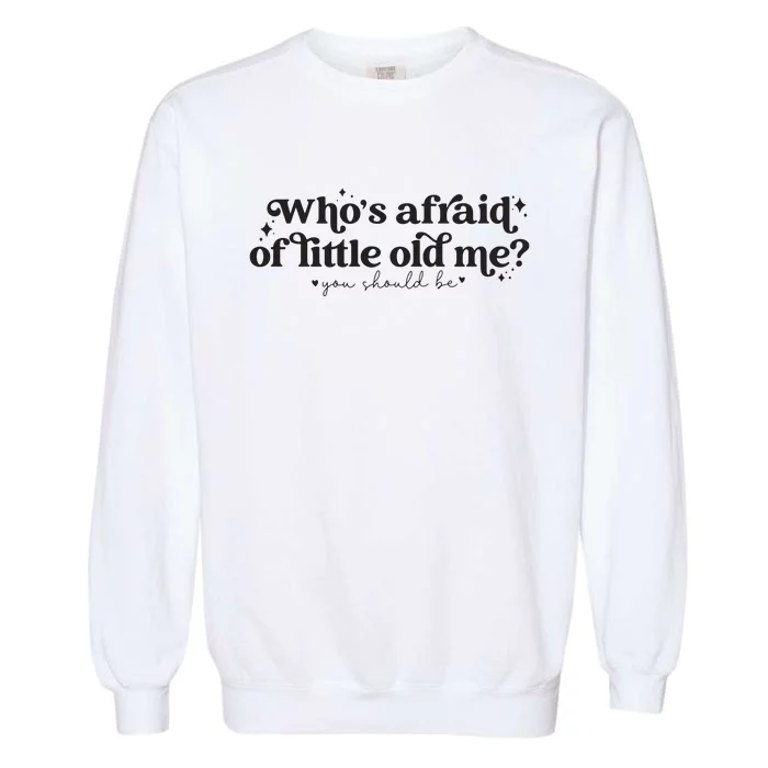 WhoS Afraid Of Little Old Me Garment-Dyed Sweatshirt