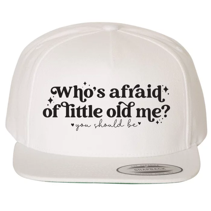 WhoS Afraid Of Little Old Me Wool Snapback Cap