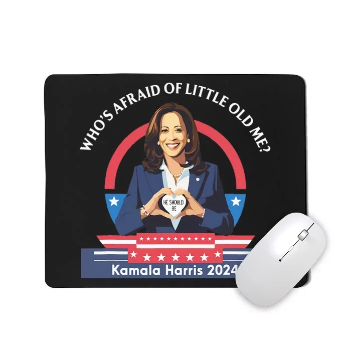 WhoS Afraid Of Little Funny Old Me Kamala Harris 2024 Mousepad