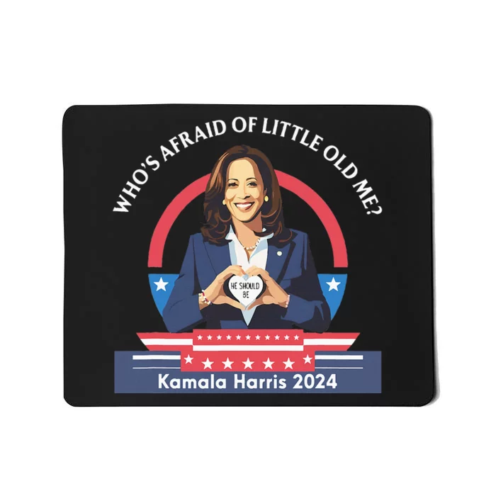 WhoS Afraid Of Little Funny Old Me Kamala Harris 2024 Mousepad