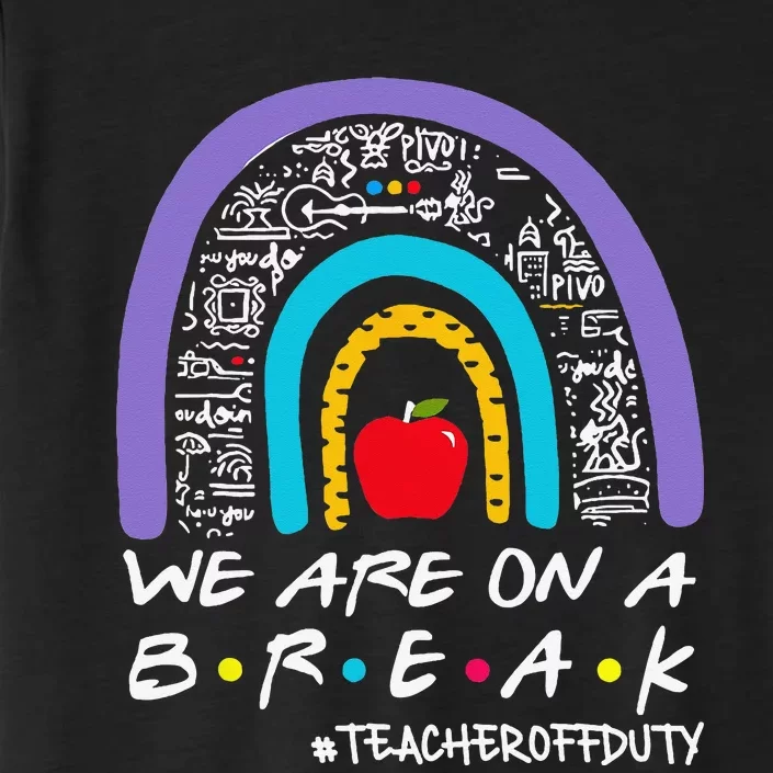 We Are On A Break Teacher Off Duty ChromaSoft Performance T-Shirt