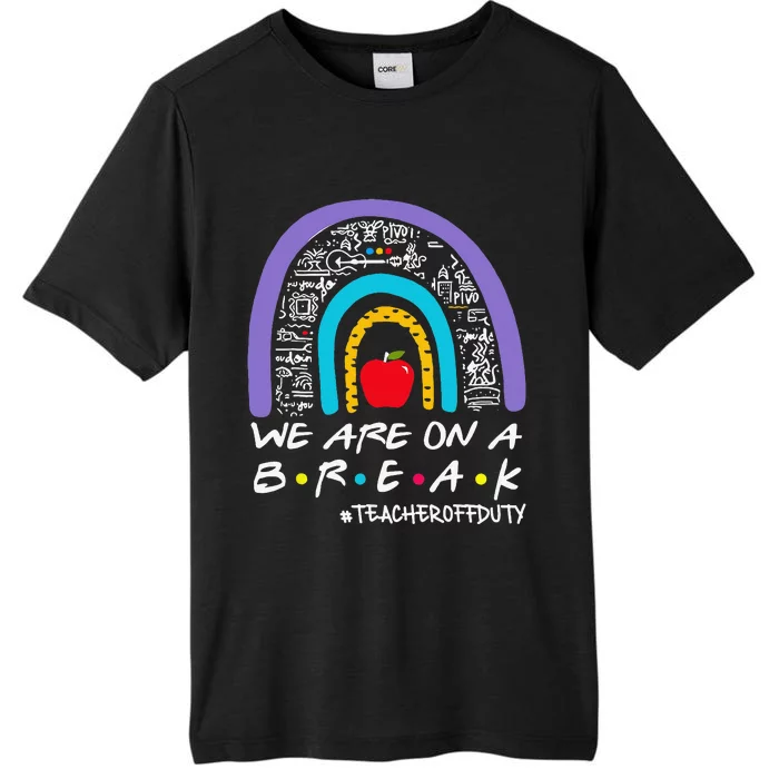 We Are On A Break Teacher Off Duty ChromaSoft Performance T-Shirt