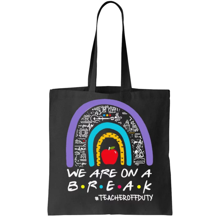 We Are On A Break Teacher Off Duty Tote Bag