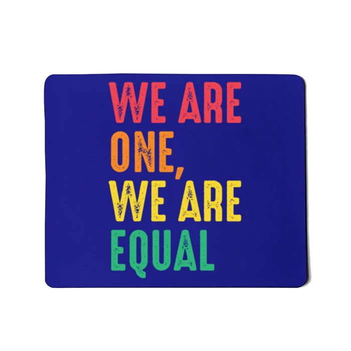 We Are One We Are Equal Hu Rights Huity Freedom Gift Mousepad