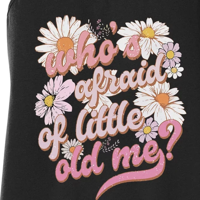 WhoS Afraid Of Little Old Me Humor Women's Racerback Tank