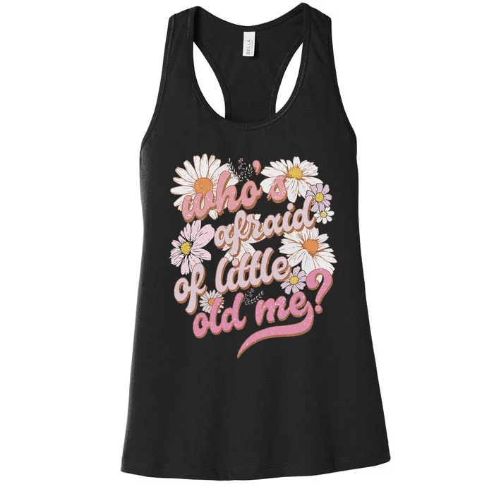 WhoS Afraid Of Little Old Me Humor Women's Racerback Tank