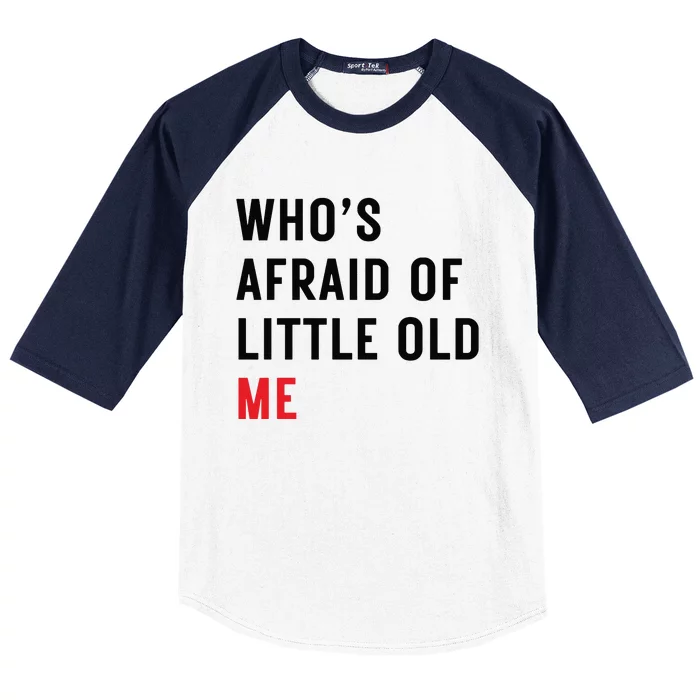 Whos Afraid Of Little Old Me Baseball Sleeve Shirt