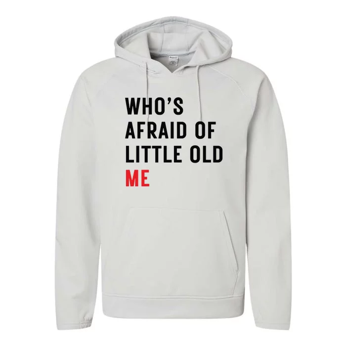 Whos Afraid Of Little Old Me Performance Fleece Hoodie