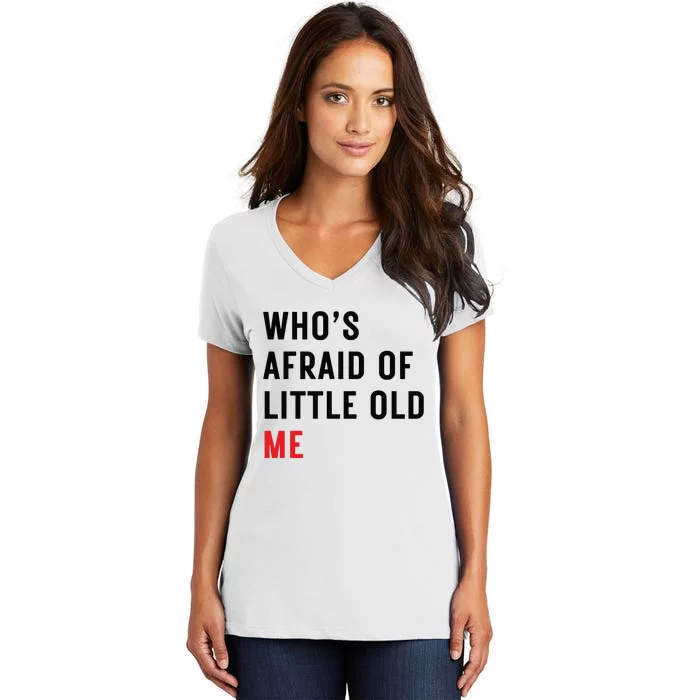 Whos Afraid Of Little Old Me Women's V-Neck T-Shirt