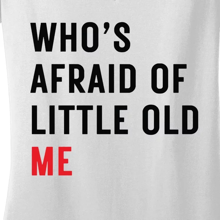 Whos Afraid Of Little Old Me Women's V-Neck T-Shirt