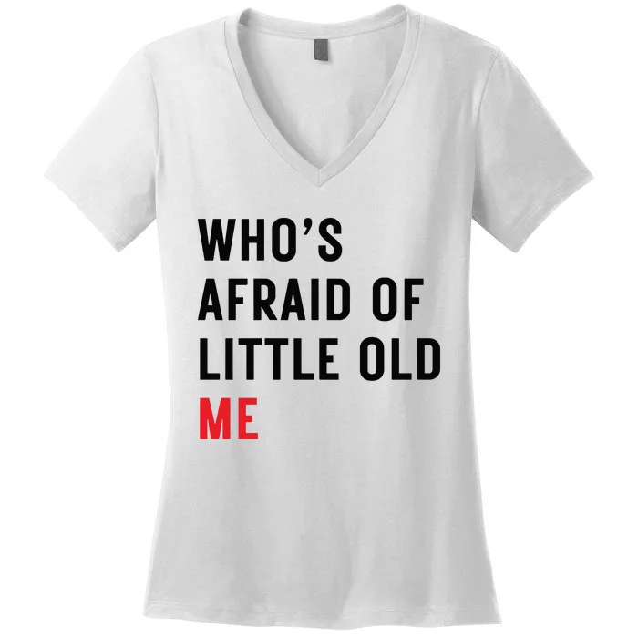 Whos Afraid Of Little Old Me Women's V-Neck T-Shirt