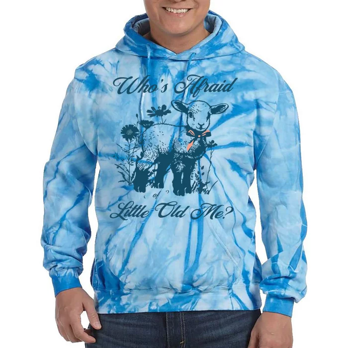 Whos Afraid Of Little Old Me Tie Dye Hoodie