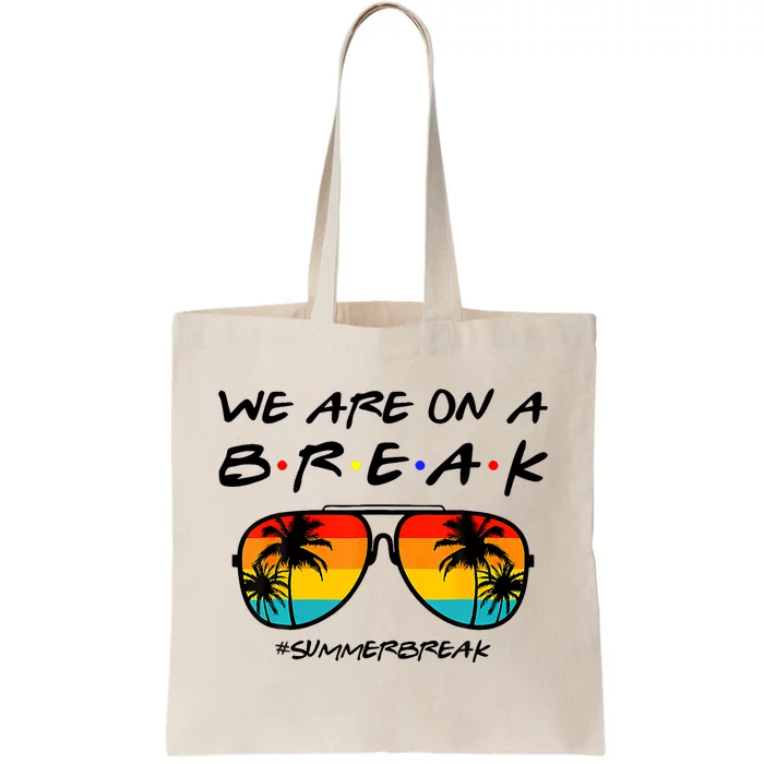 We Are On A Break Teacher Glasses Summer Break Hello Summer Tote Bag