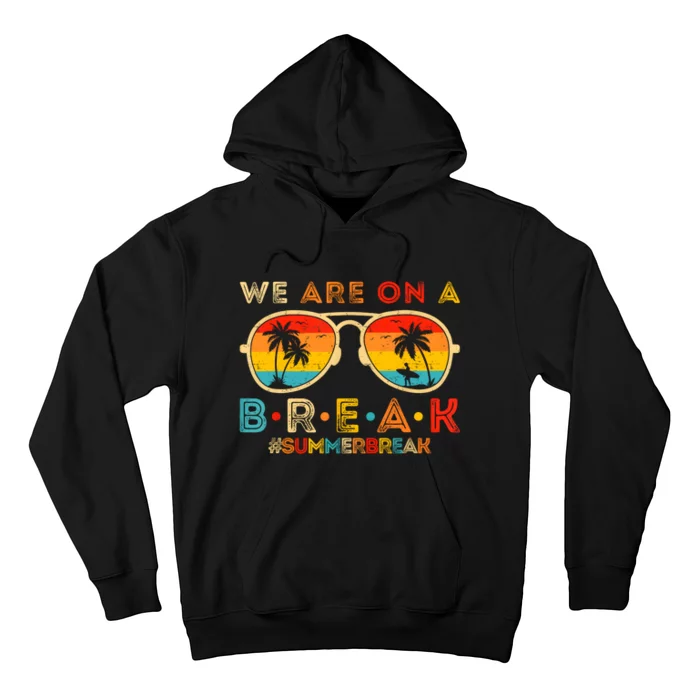 We Are On A Break Teacher Retro Sunset Glasses Summer Break Hoodie