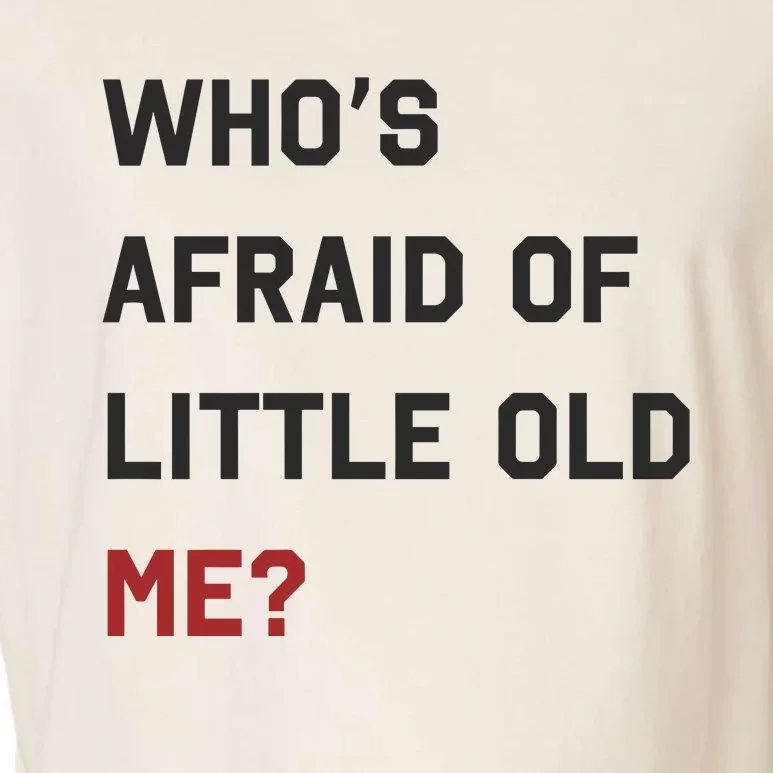 Whos Afraid Of Little Old Me Garment-Dyed Women's Muscle Tee