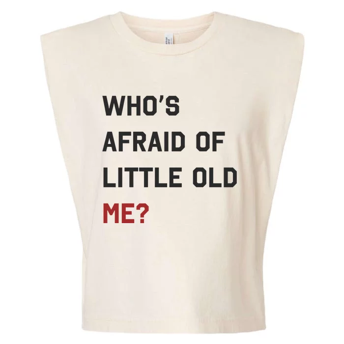 Whos Afraid Of Little Old Me Garment-Dyed Women's Muscle Tee