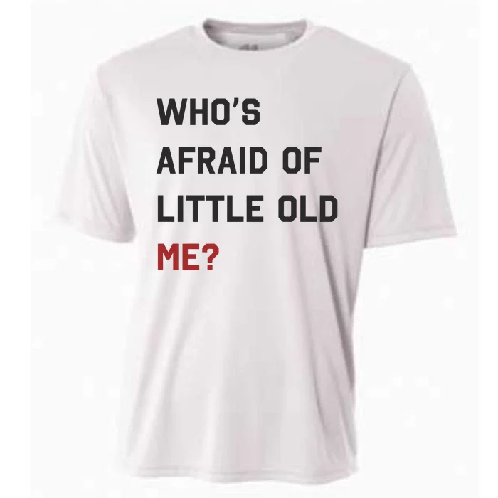 Whos Afraid Of Little Old Me Cooling Performance Crew T-Shirt