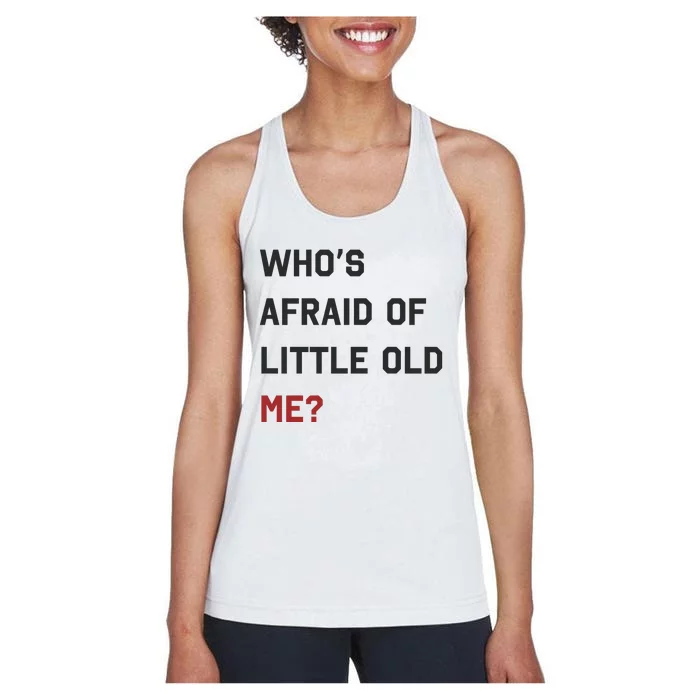 Whos Afraid Of Little Old Me Women's Racerback Tank