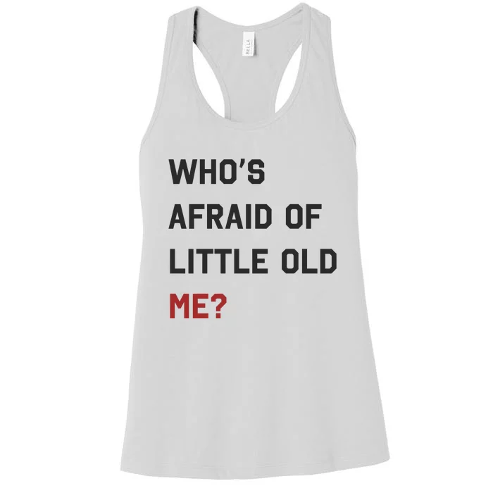 Whos Afraid Of Little Old Me Women's Racerback Tank