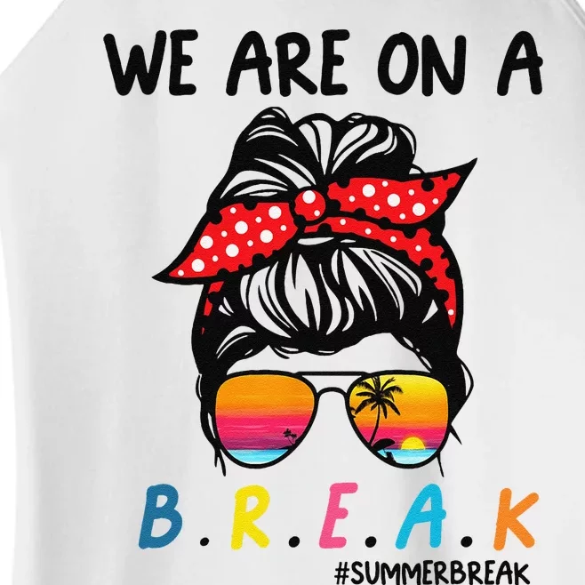 We Are On A Break Teacher Summer Last Day Of School Off DutY Women’s Perfect Tri Rocker Tank