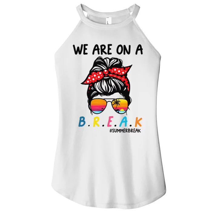 We Are On A Break Teacher Summer Last Day Of School Off DutY Women’s Perfect Tri Rocker Tank