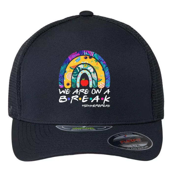 We Are On A Break #Summerbreak Schools Out Flexfit Unipanel Trucker Cap