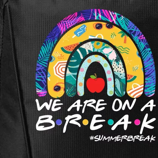 We Are On A Break #Summerbreak Schools Out City Backpack