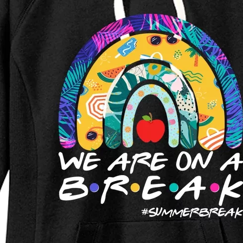 We Are On A Break #Summerbreak Schools Out Women's Fleece Hoodie