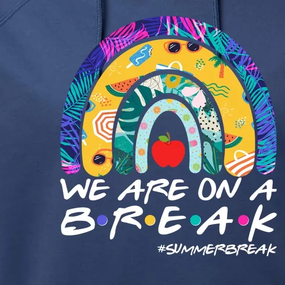 We Are On A Break #Summerbreak Schools Out Performance Fleece Hoodie