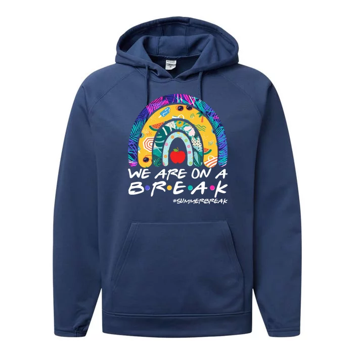 We Are On A Break #Summerbreak Schools Out Performance Fleece Hoodie