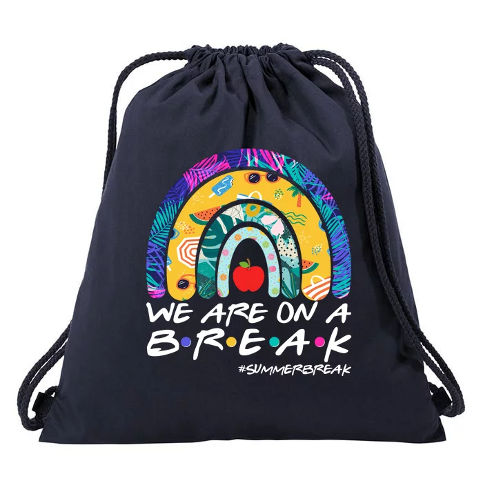 We Are On A Break #Summerbreak Schools Out Drawstring Bag