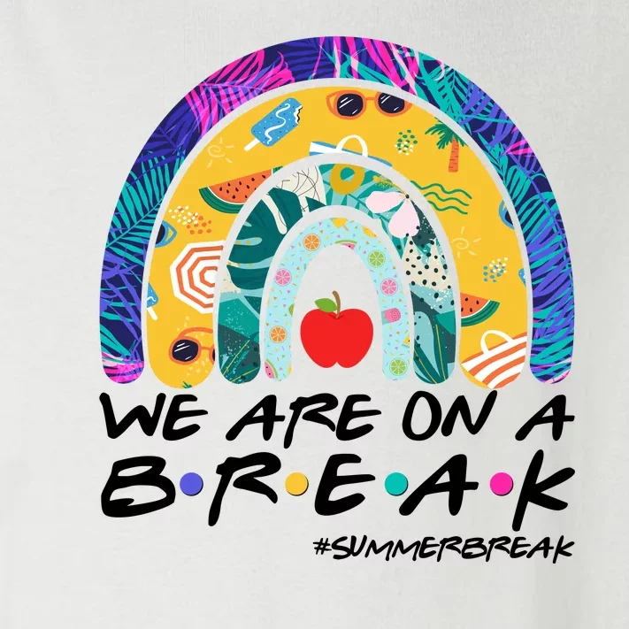 We Are On A Break #Summerbreak Schools Out Toddler Long Sleeve Shirt