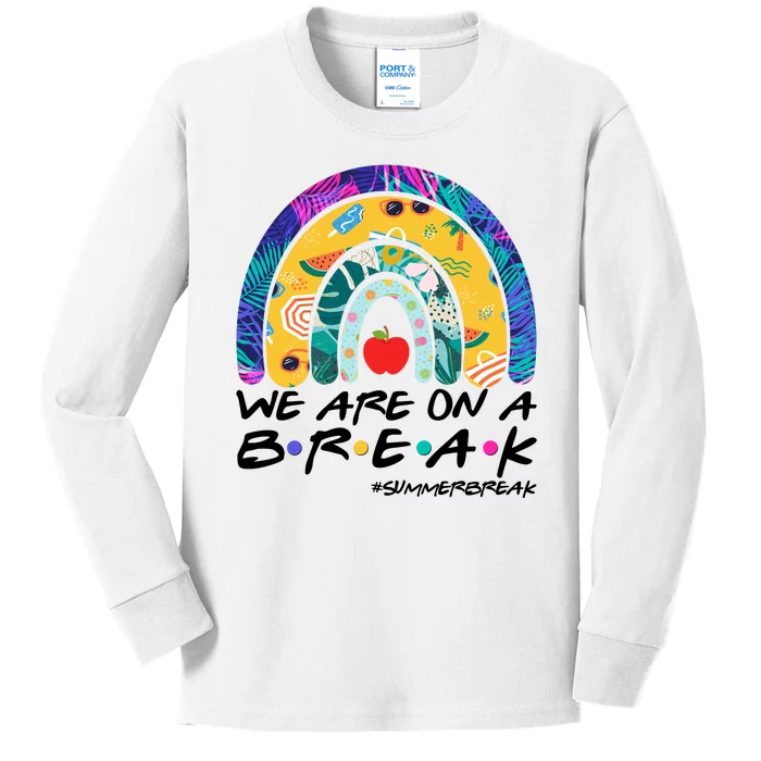 We Are On A Break #Summerbreak Schools Out Kids Long Sleeve Shirt